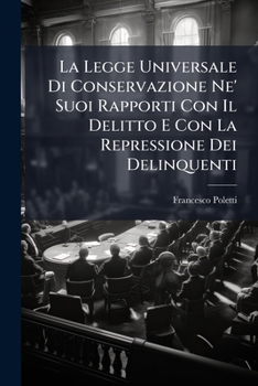 Paperback La Legge Universale Di Conservazione Ne' Suoi Rapporti Con Il Delitto E Con La Repressione Dei Delinquenti [Italian] Book