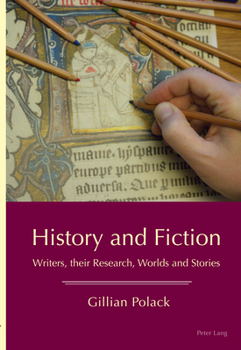 Paperback History and Fiction: Writers, their Research, Worlds and Stories Book