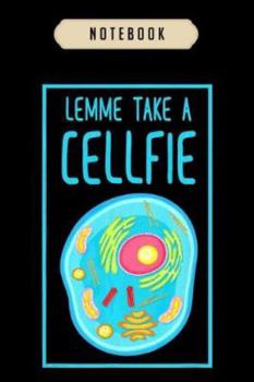 Paperback Notebook: Funny cell fie biology teacher let me take a cellfie journal-6x9(100 pages)Blank Lined Journal For kids, student, scho Book