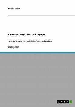 Paperback Karanovo, Asagi Pinar und Toptepe: Lage, Architektur und materielle Kultur der Fundorte [German] Book