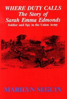 Paperback Where Duty Calls: The Story of Sarah Emma Edmonds, Soldier and Spy in the Union Army Book