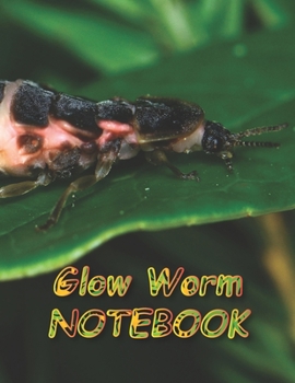 Paperback Glow Worm NOTEBOOK: Notebooks and Journals 110 pages (8.5"x11") Book