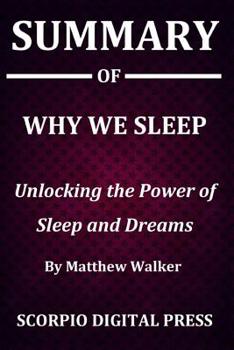 Paperback Summary Of Why We Sleep: Unlocking the Power of Sleep and Dreams By Matthew Walker Book