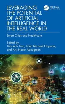 Leveraging the Potential of Artificial Intelligence in the Real World : Smart Cities and Healthcare