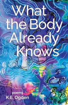 Paperback What the Body Already Knows: 2021 New Women's Voices Series Winner Book