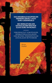 Ein Katholisches Missbrauchsopfer erhält 5000 Euro Schmerzensgeld. Ein Katholischer Bischof monatlich 12.000 Euro: Geistlichen, Kirche, Geld und Kapital nicht blind vertrauen!