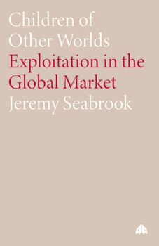 Paperback Children of Other Worlds: Exploitation in the Global Market Book