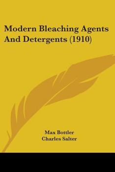 Paperback Modern Bleaching Agents And Detergents (1910) Book