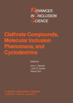 Paperback Clathrate Compounds, Molecular Inclusion Phenomena, and Cyclodextrins: Proceedings of the Third International Symposium on Clathrate Compounds and Mol Book