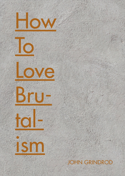 Hardcover How to Love Brutalism Book