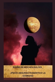 Paperback Sueño de Noches Dulces (Psico-Absurdo Romántico La Comedia) [Spanish] Book