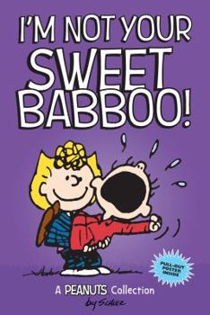 Paperback I'm Not Your Sweet Babboo!: A Peanuts Collection Volume 10 Book