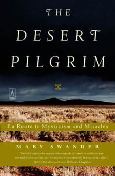Paperback The Desert Pilgrim: En Route to Mysticism and Miracles Book