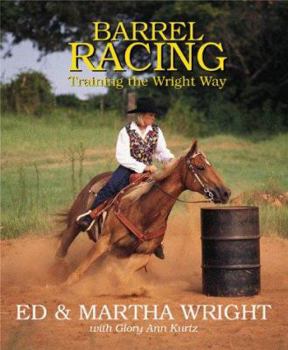 Hardcover Barrel Racing: Training the Wright Way Book