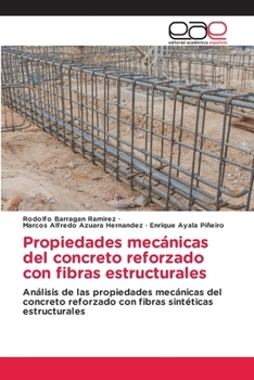 Propiedades mecánicas del concreto reforzado con fibras estructurales (Spanish Edition)