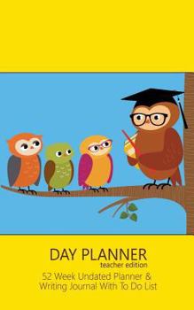 Day Planner Teacher Edition : Day Planner Notebook with to Do List and Inspirational Quotes (Yellow and Blue / 5x8 Inches)