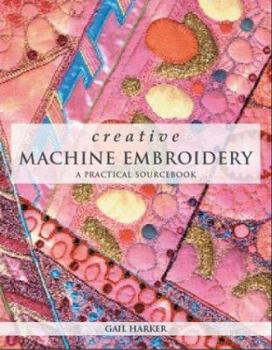 Paperback Creative Machine Embroidery: A Practical Sourcebook Book