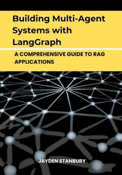 Paperback Building Multi-Agent Systems with LangGraph: A Comprehensive Guide to Rag Applications Book