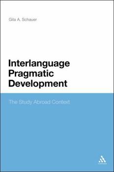 Paperback Interlanguage Pragmatic Development: The Study Abroad Context Book