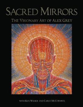 Paperback Sacred Mirrors: The Visionary Art of Alex Grey Book