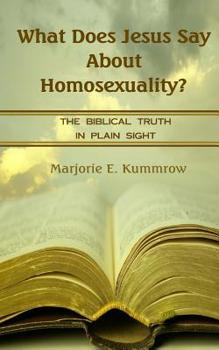 Paperback What Does Jesus Say About Homosexuality?: The Biblical Truth In Plain Sight Book