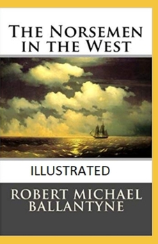 Paperback The Norsemen in the West Illustrated Book