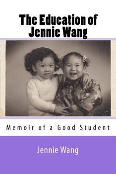 Paperback The Education of Jennie Wang: Memoir of a Good Student Book