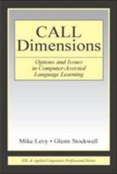 CALL Dimensions : Options and Issues in Computer-Assisted Language Learning - Book  of the ESL and Applied Linguistics Professional
