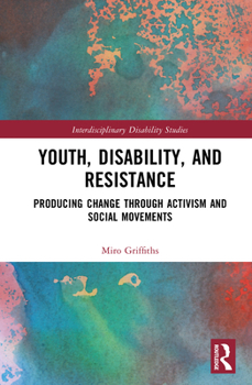 Hardcover Youth, Disability, and Resistance: Producing Change through Activism and Social Movements Book