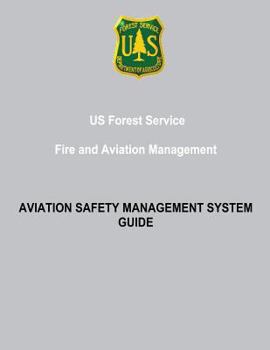 US Forest Service Fire and Aviation Management: Aviation Safety Management System Guide