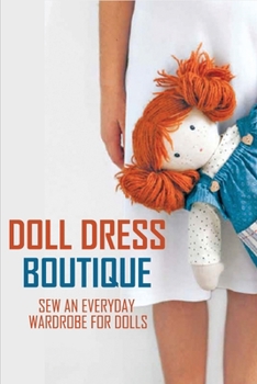 Paperback Doll Dress Boutique: Sew An Everyday Wardrobe For Dolls: Sewing Dolls Book