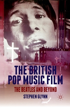 Paperback The British Pop Music Film: The Beatles and Beyond Book
