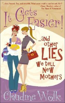 Paperback It Gets Easier!: ...and Other Lies We Tell New Mothers Book