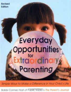 Paperback Everyday Opportunities for Extraordinary Parenting: Simple Ways to Make a Difference in Your Child's Life Book