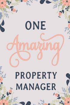 Paperback One Amazing Property Manager: Property Manager Notebook Property Manager Journal Property Manager Workbook Property Manager Memories Journal Book