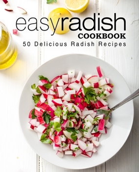 Paperback Easy Radish Cookbook: 50 Delicious Radish Recipes Book