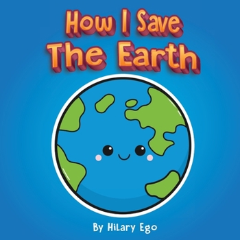 Paperback How I Save the Earth Book