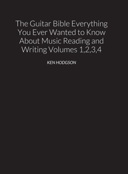 Hardcover THE GUITAR BIBLE Everything You Ever Wanted to Know About Music Reading and Writing Volumes 1, 2, 3 and 4: THE GUITAR BIBLE VOLUMES 1, 2, 3, and 4 Book