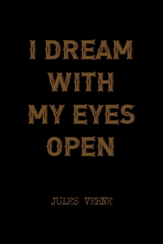 I Dream With My Eyes Open: All Purpose 6x9 Blank Lined Notebook Journal Way Better Than A Card Trendy Unique Gift Solid Black Jules Verne