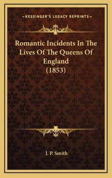 Hardcover Romantic Incidents In The Lives Of The Queens Of England (1853) Book