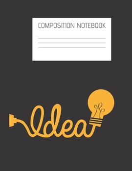 idea Composition Notebook: Composition Ideas Ruled Paper Notebook to write in (8.5'' x 11'') 120 pages