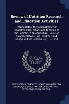 Paperback Review of Nutrition Research and Education Activities: Hearing Before the Subcommittee on Department Operations and Nutrition of the Committee on Agri Book