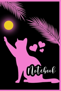 Notebook: Cat Lover 6x9 In 120 Pages Notebook - Lined Notebook Journal For Girls, Men & Women - Perfect notebook for Students, Entrepreneurs & Teachers Who Are Cat Owners