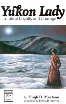 Hardcover Yukon Lady: A Tale of Loyalty and Courage Book