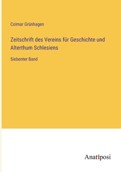 Paperback Zeitschrift des Vereins für Geschichte und Alterthum Schlesiens: Siebenter Band [German] Book