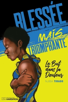 Paperback Blessée mais Triomphante: Le but dans la Douleur [French] Book