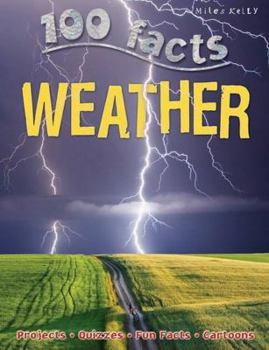 Paperback 100 Facts Weather: Battle Through Rain, Wind and Blizzards as You Get to Grips Book