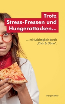 Paperback Trotz Stress-Fressen und Hungerattacken...: ... mit Leichtigkeit durch Dick & Dünn. [German] Book