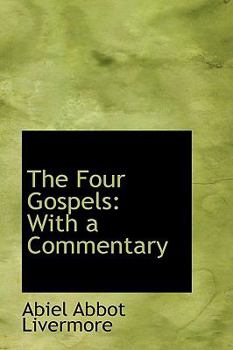 The Four Gospels : With a Commentary