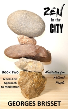 Paperback Zen in the City - Meditation for Rational People: A Real-Life Approach to Meditation Book